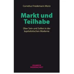 Markt und Teilhabe, Fachbücher von Cornelius F. Moriz