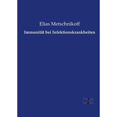 Immunität bei Infektionskrankheiten, Taschenbuch von Elias Metschnikoff, Vero Verlag, 978-3-7372-1246-5