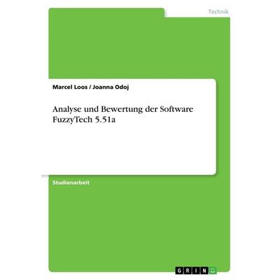 Analyse und Bewertung der Software FuzzyTech 5.51a, Taschenbuch von Marcel Loos,Joanna Odoj, GRIN, 978-3-640-50270-7