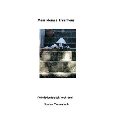 Mein kleines Irrenhaus, Taschenbuch von Sandra Terzenbach, BoD – Books on Demand, 978-3-7519-0021-8