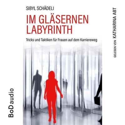 Im gläsernen Labyrinth - Sibyl Schädeli, Audio, 9783756265329