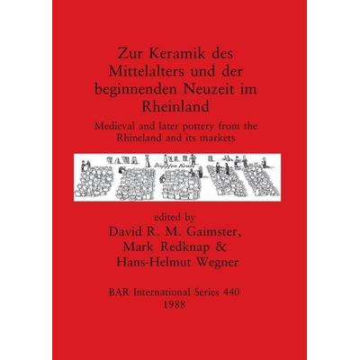 Zur Keramik des Mittelalters und der beginnenden Neuzeit im Rheinland, Taschenbuch von , British Archaeological Reports (Oxford) Ltd,