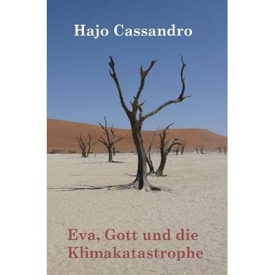 Eva, Gott und die Klimakatastrophe, Taschenbuch von Hajo Cassandro, Epubli, 978-3-7502-5584-5