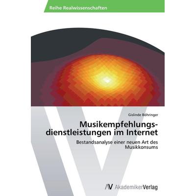 Musikempfehlungs­dienstleistungen im Internet, Taschenbuch von Gislinde Böhringer, AV Akademikerverlag, 978-3-639-46443-6