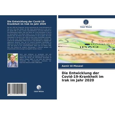Die Entwicklung der Covid-19-Krankheit im Irak im Jahr 2020, Taschenbuch von Aamir Al-Mosawi, Verlag Unser Wissen, 978-620-4-01547-7