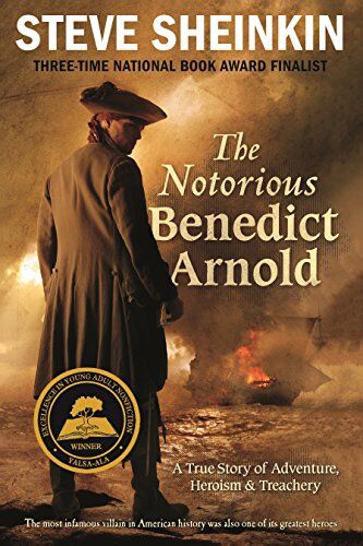Steve Sheinkin - The Notorious Benedict Arnold: A True Story of Adventure, Heroism & Treachery - Preis vom 09.10.2026 07:28:09 h