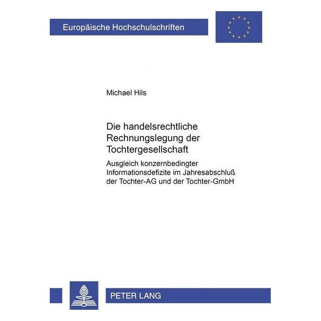 Peter Lang Die handelsrechtliche Rechnungslegung der Tochtergesellschaft (Deutsch, Softcover, Michael Hils) (56024692)