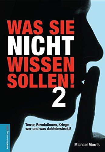 Michael Morris - Was Sie nicht wissen sollen! Band 2: Terror, Revolutionen, Kriege - wer und was wirklich dahintersteckt! - Preis vom 04.10.2026 03:51:26 h