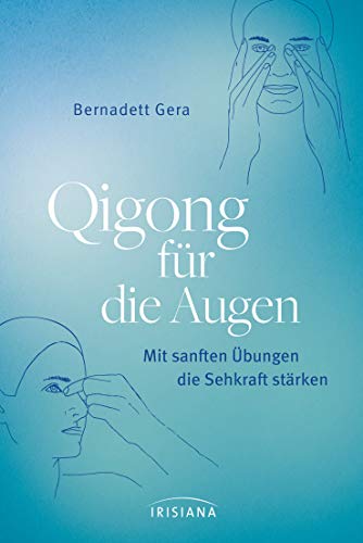 Bernadett Gera - Qigong für die Augen: Mit sanften Übungen die Sehkraft stärken - Preis vom 09.10.2026 07:28:09 h
