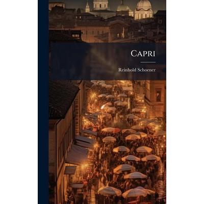 Capri, Gebundene Ausgabe von Reinhold Schoener, Gale ECCO, Print Editions, 978-1-02-375857-4