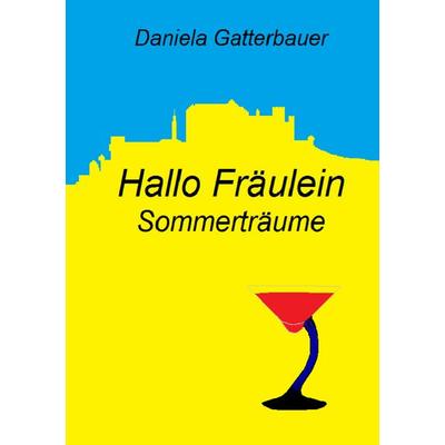 Hallo, Fräulein!, Taschenbuch von Daniela Gatterbauer, BoD – Books on Demand, 978-3-7357-3698-7