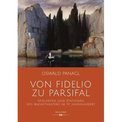 Von Fidelio zu Parsifal, Gebundene Ausgabe von Oswald Panagl, Hollitzer, 978-3-99094-020-4