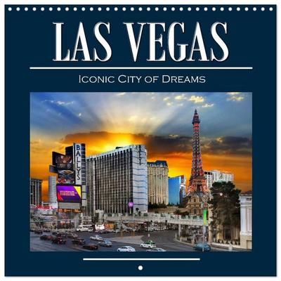 Las Vegas, Iconic City of Dreams (Wall Calendar 2027 12 × 12 Inch) CALVENDO 12 Month Wall Calendar