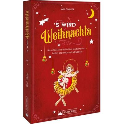 ’s wird Weihnachta, Taschenbuch von Wulf Wager, Silberburg, 978-3-8425-2423-1