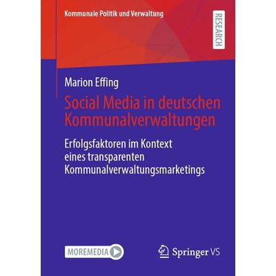 Social Media in deutschen Kommunalverwaltungen, Taschenbuch von Marion Effing, Springer Fachmedien Wiesbaden GmbH, 978-3-658-49243-4