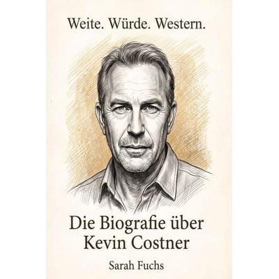 Die Biografie über Kevin Costner, Taschenbuch von Sarah Fuchs, Elian, 978-3-696-40567-0