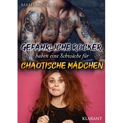 Gefährliche Rocker haben eine Schwäche für chaotische Mädchen. Rockerroman, Taschenbuch von Bärbel Muschiol, Klarant, 978-3-96586-574-7