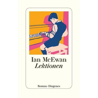 Lektionen, Gebundene Ausgabe von Ian McEwan, Diogenes Verlag AG, 978-3-257-07213-6