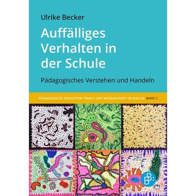 Auffälliges Verhalten in der Schule, Taschenbuch von Ulrike Becker, Verlag Barbara Budrich, 978-3-8474-2747-6
