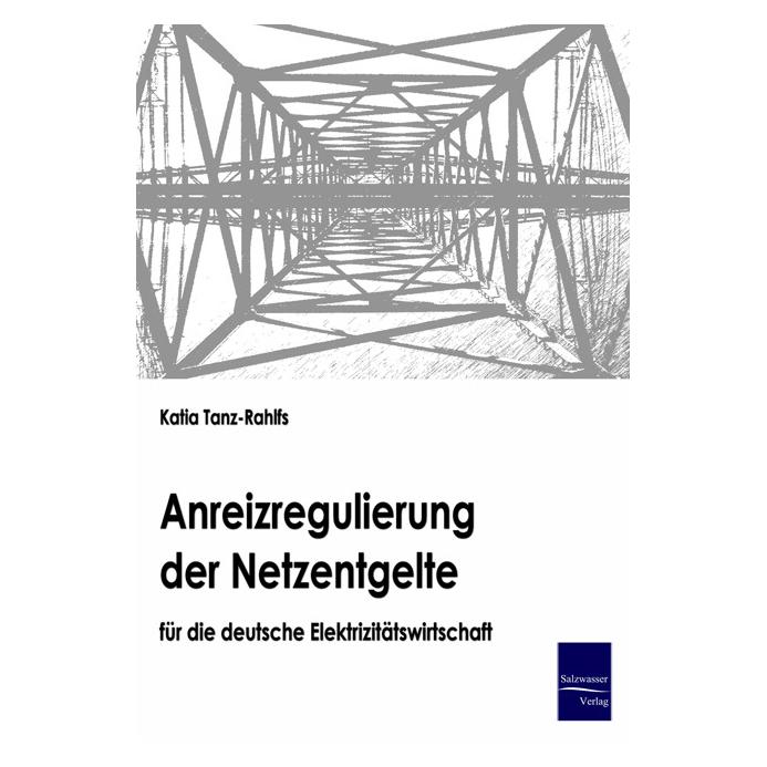 EHV Anreizregulierung der Netzentgelte für die deutsche Elektrizitätswirtschaft (Deutsch, Softcover, Katia Tanz-Rahlfs) (55190411)