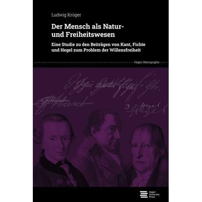 Der Mensch als Natur- und Freiheitswesen, Taschenbuch von Ludwig Krüger, Hagen University Press, 978-3-9876750-8-9