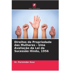 Direitos de Propriedade das Mulheres - Uma Avaliação da Lei da Sucessão Hindu, 1956, Ratgeber von Dr. Parminder Kaur