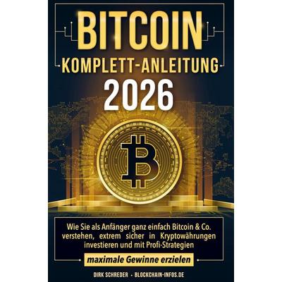 Bitcoin Komplett-Anleitung, Taschenbuch von Dirk Schreder, Bookmundo, 978-94-038-4707-8