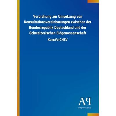 Verordnung zur Umsetzung von Konsultationsvereinbarungen zwischen der Bundesrepublik Deutschland und der Schweizerischen Eidgenossenschaft,