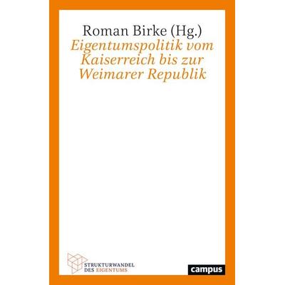 Eigentumspolitik vom Kaiserreich bis zur Weimarer Republik, Taschenbuch von Bertolt Bundschuh,Oda Cordes,Anna Corsten, Campus, 978-3-593-52085-8