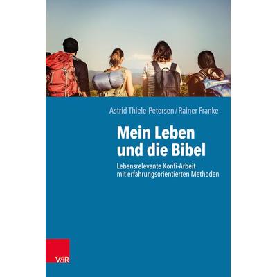 Mein Leben und die Bibel, Taschenbuch von Astrid Thiele-Petersen,Rainer Franke, Vandenhoeck + Ruprecht, 978-3-525-62445-6