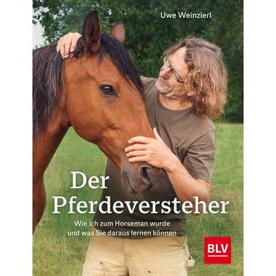 Der Pferdeversteher, Gebundene Ausgabe von Uwe Weinzierl, Blv, 978-3-96747-014-7