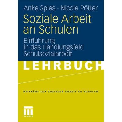 Soziale Arbeit an Schulen, Taschenbuch von Anke Spies,Nicole Pötter, VS Verlag für Sozialwissenschaften, 978-3-531-16346-8