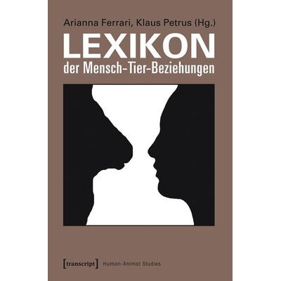 Lexikon der Mensch-Tier-Beziehungen, Taschenbuch von , Transcript, 978-3-8376-2232-4