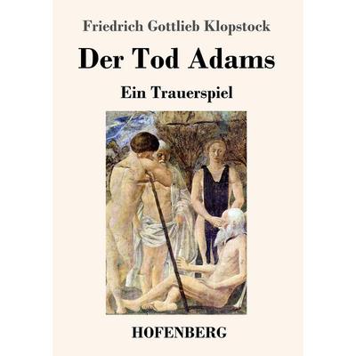 Der Tod Adams, Taschenbuch von Friedrich Gottlieb Klopstock, Hofenberg, 978-3-7437-1281-2