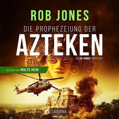 DIE PROPHEZEIUNG DER AZTEKEN (Joe Hawke 6) - Rob Jones, Audio, 4071498833261