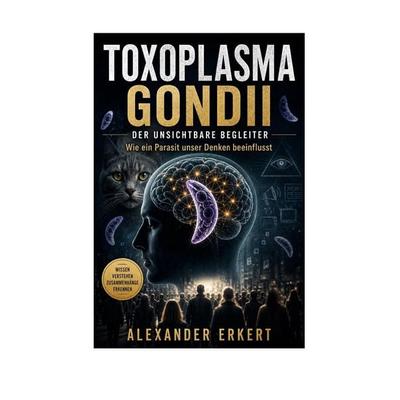 Toxoplasma Gondii - Der unsichtbare Begleiter, Taschenbuch von Alexander Erkert, BoD – Books on Demand, 978-3-696-38094-6