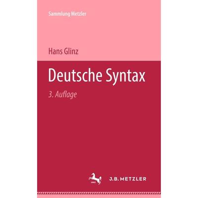 Deutsche Syntax, Taschenbuch von Hans Glinz, J.B. Metzler, Part of Springer Nature - Springer-Verlag GmbH, 978-3-476-99804-0
