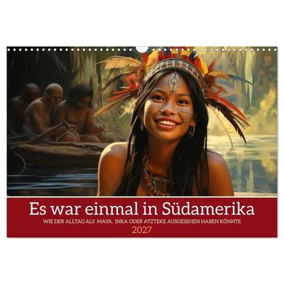 Es war einmal in Südamerika (Wandkalender 2027 DIN A3 quer), CALVENDO Monatskalender