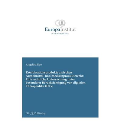 Kombinationsprodukte zwischen Arzneimittel- und Medizinprodukterecht: Eine rechtliche Untersuchung unter besonderer Berücksichtigung von digitalen