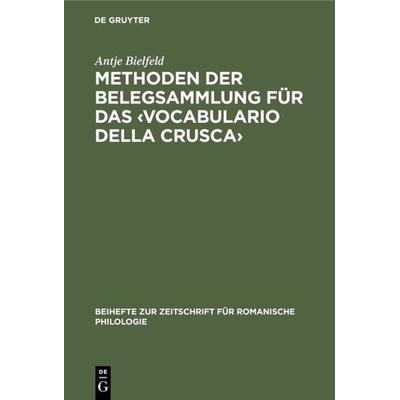 Methoden der Belegsammlung für das ‹Vocabulario della Crusca›, Gebundene Ausgabe von Antje Bielfeld, De Gruyter, 978-3-484-52261-9