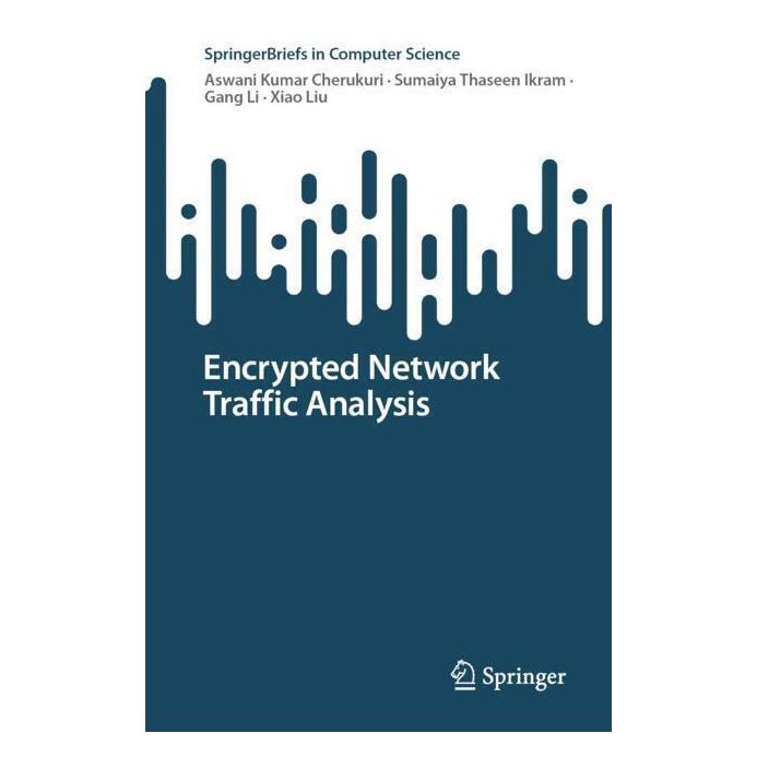 Springer Encrypted Network Traffic Analysis (Englisch, Softcover, Aswani Kumar Cherukuri, Gang Li, Sumaiya Thaseen Ikram, Xiao Liu) (57058223)
