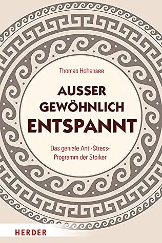Thomas Hohensee - Außergewöhnlich entspannt: Das geniale Anti-Stress-Programm der Stoiker - Preis vom 11.10.2026 15:43:13 h