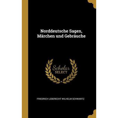 Norddeutsche Sagen, Märchen Und Gebräuche, Gebundene Ausgabe von , Creative Media Partners, LLC, 978-0-341-03250-2