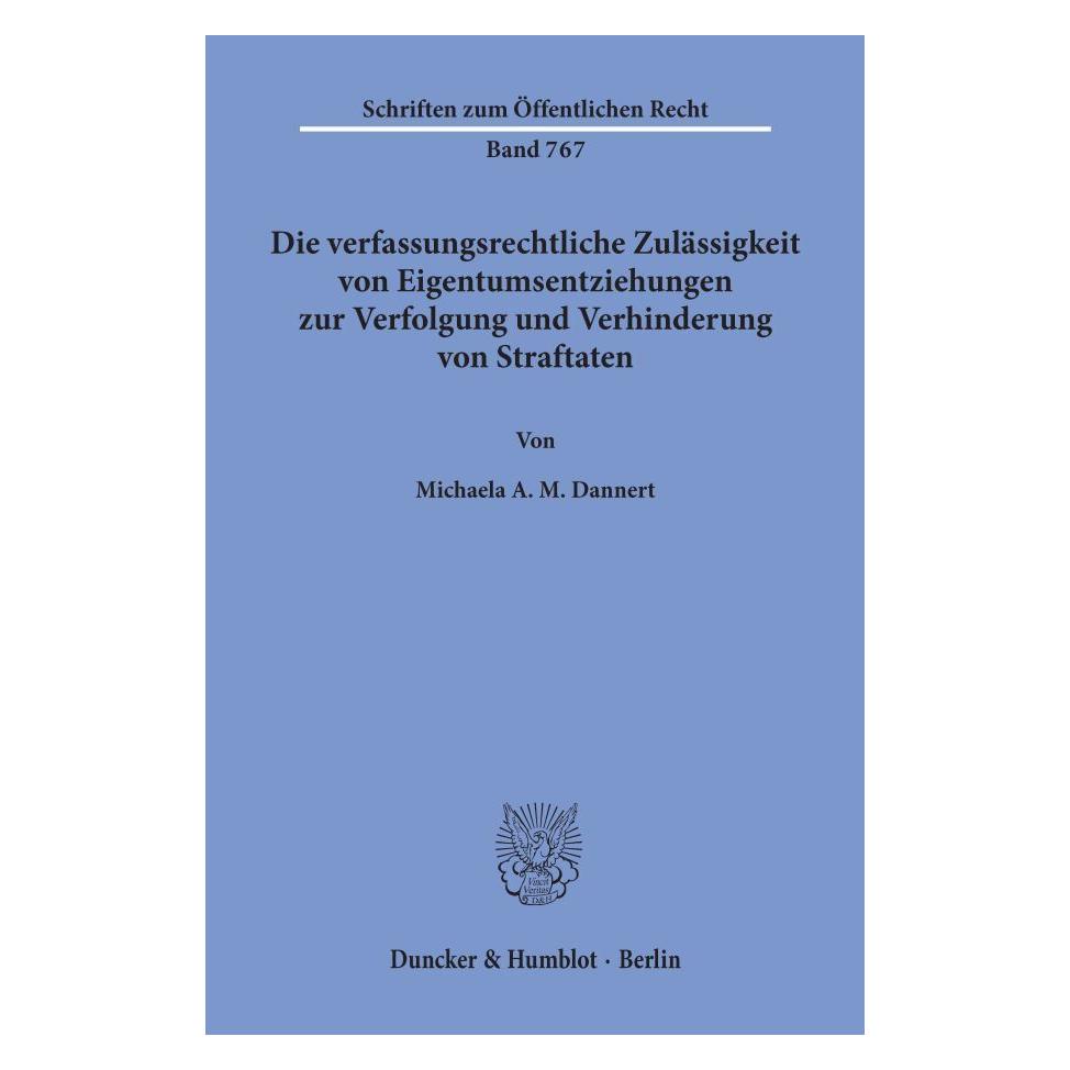 Duncker & Humblot Die verfassungsrechtliche Zulässigkeit von Eigentumsentziehungen zur Verfolgung und Verhinderung von (Deutsch, Softcover, Michaela A M Dannert) (55271957)