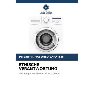 ETHISCHE VERANTWORTUNG, Taschenbuch von Delpatrick Mabunsu Lakatsh, Verlag Unser Wissen, 978-620-5-75804-5