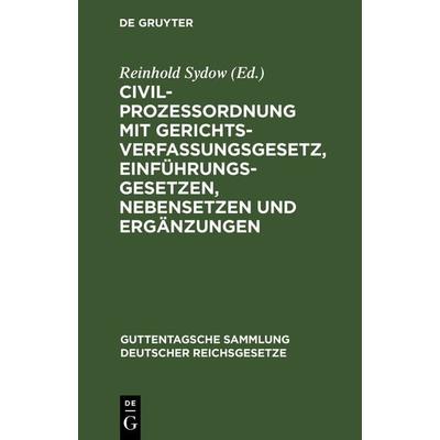 Civilprozessordnung mit Gerichtsverfassungsgesetz, Einführungsgesetzen, Nebensetzen und Ergänzungen, Gebundene Ausgabe von , De Gruyter,