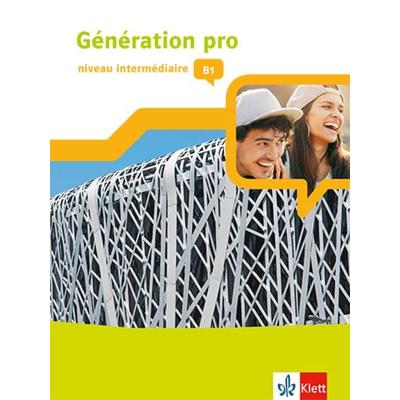 Génération pro - niveau intermédiaire. Schülerbuch mit Klett-Augmented-App 2. Lernjahr, Sonstige von , Klett Schulbuchverlag