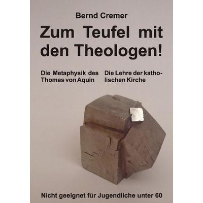 Zum Teufel mit den Theologen!, Taschenbuch von Bernd Cremer, Tredition, 978-3-8495-8891-5