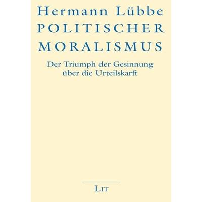 Politischer Moralismus, Taschenbuch von Hermann Lübbe, Lit Verlag, 978-3-643-14300-6