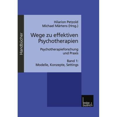 Wege zu effektiven Psychotherapien, Taschenbuch von Hilarion G. Petzold,Michael Märtens, VS Verlag für Sozialwissenschaften